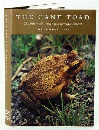 Stock ID 18339 The Cane Toad: the history and ecology of a successful colonist. Christopher Lever