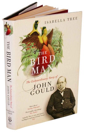 Stock ID 18389 The bird man: the extraordinary story of John Gould. Isabella Tree