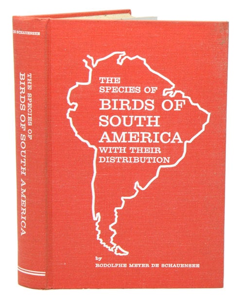 Stock ID 18538 The species of birds of South America and their distribution. Rodolphe Meyer de Schauensee.