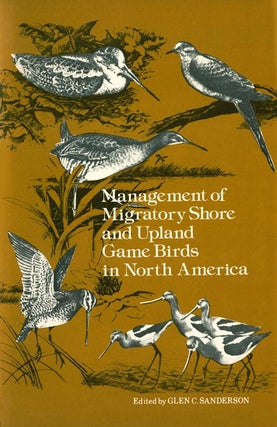 Stock ID 18603 Management of Migratory Shore and Upland Game Birds in North America. Glen C....