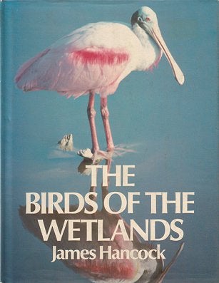 The birds of the wetlands. James Hancock.