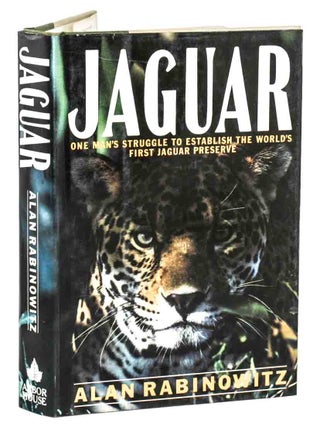 Jaguar: one man's struggle to save Jaguars in the wild. Alan Rabinowitz.