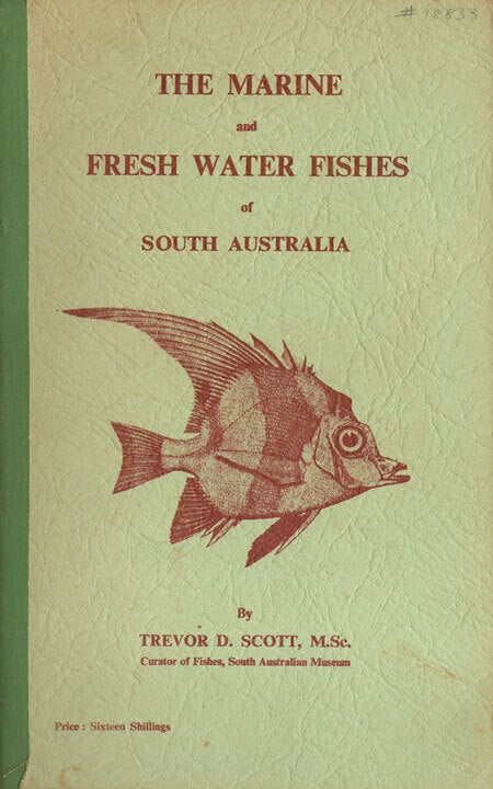D. Scott Fish The marine and freshwater fishes of South Australia | Trevor D. Scott ...