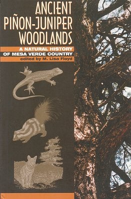 Stock ID 18840 Ancient Pinon-Juniper woodlands: a natural history of Mesa Verde country. M. Lisa Floyd.