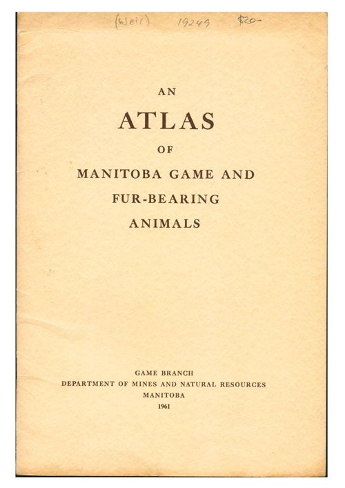 Stock ID 19249 An atlas of Manitoba game and fur-bearing animals. Thomas R. Weir.