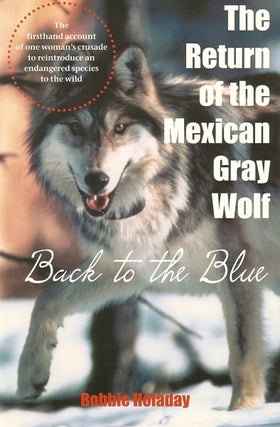 Stock ID 19455 The return of the Mexican Gray Wolf: back to the blue. Bobbie Holaday