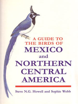 Stock ID 19479 A guide to the birds of Mexico and northern central America. Steve N. G. Howell,...