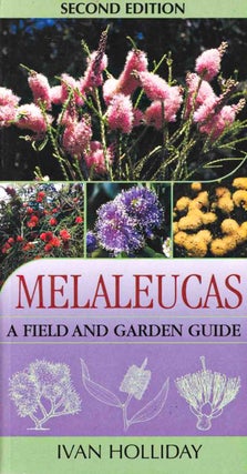 Melaleucas: a field and garden guide. Ivan Holliday.