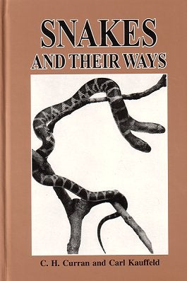 Stock ID 19767 Snakes and their ways. C. H. Curran, Carl Kauffeld