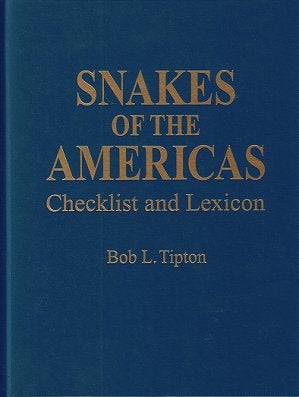 Stock ID 19768 Snakes of the Americas: checklist and lexicon. Bob L. Tipton