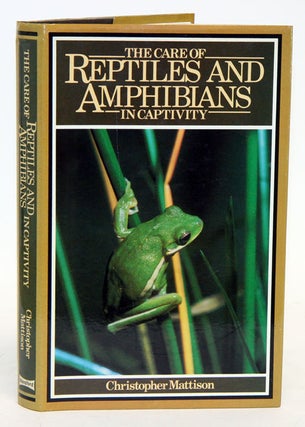Stock ID 1979 The care of reptiles and amphibians in captivity. Chris Mattison