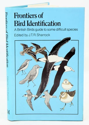 Stock ID 19888 Frontiers of bird identification: a British birds guide to some difficult species....
