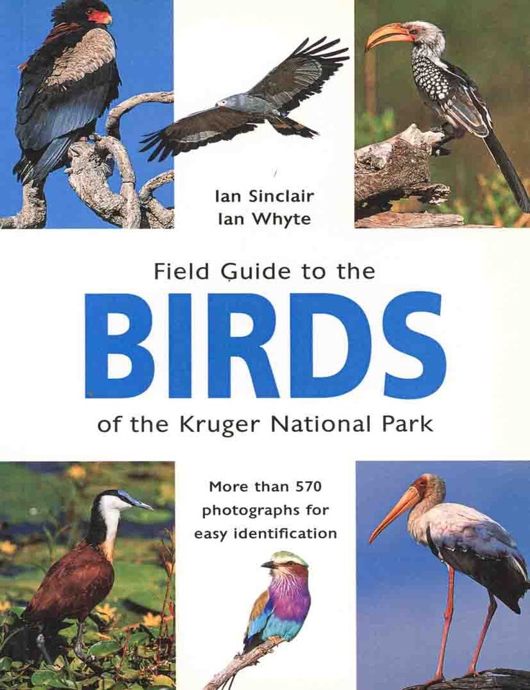 Stock ID 20053 Field guide to the birds of the Kruger National Park. Ian Sinclair, Ian Whyte.
