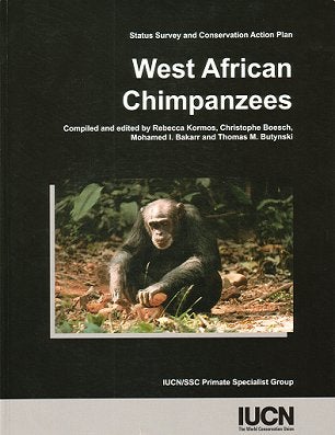 West African Chimpanzees: Status Survey and Conservation Action Plan. Rebecca Kormos.