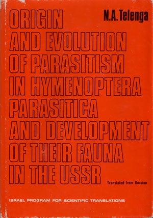 Stock ID 20326 Origin and evolution of parasitism in hymenoptera parasitica and development of their fauna in the USSR. N. A. Telenga.