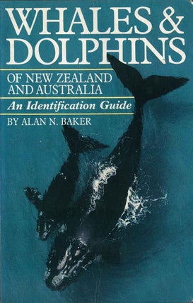 Stock ID 204 Whales and dolphins of New Zealand and Australia: an identification guide. Alan N....