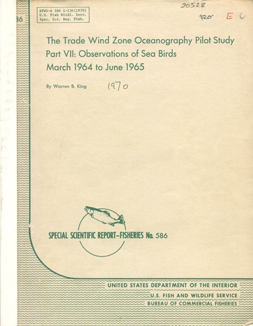 Stock ID 20528 The Trade Wind Zone Oceanography Pilot Study Part VII: Observations of sea birds March 1964 to June 1965. Warren B. King.