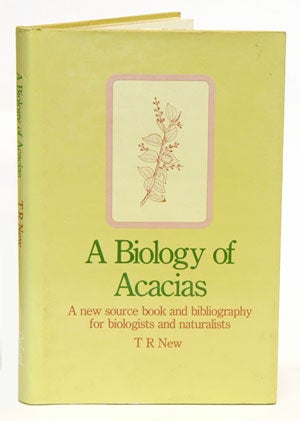 Stock ID 20779 A biology of acacias: a new source book and bibliography for biologists and naturalists. T. R. New.