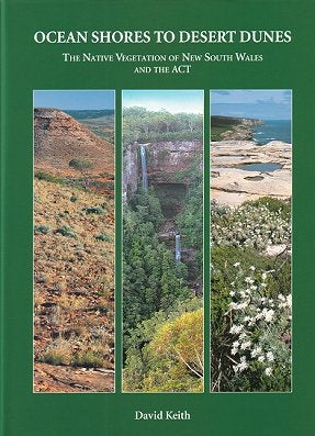 Ocean shores to desert dunes: the native vegetation of New South Wales and the ACT. David Keith.