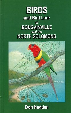 Stock ID 21049 Birds and bird lore of Bougainville and the North Solomons. Don Hadden
