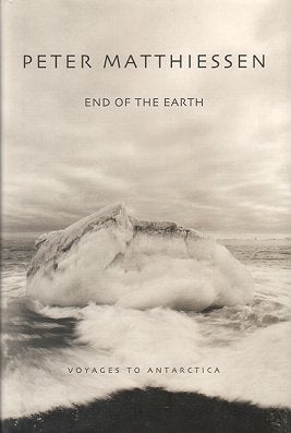 Stock ID 21137 End of the Earth: voyages to Antarctica. Peter Matthiessen.