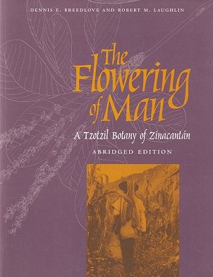 Stock ID 21151 The flowering of man: a Tzotzil botany of Zinacantan. Dennis E. A. Breedlove,...