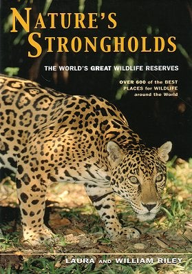 Stock ID 21184 Nature's strongholds: the world's great wildlife reserves. Laura Riley, William Riley