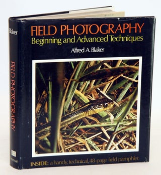 Stock ID 2120 Field photography: beginning and advanced techniques. Alfred A. Blaker