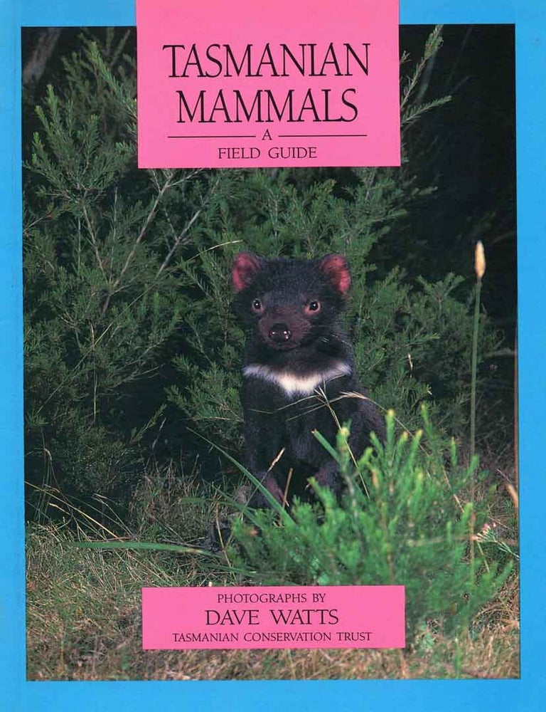 Stock ID 21389 Tasmanian mammals: a field guide. Dave Watts.
