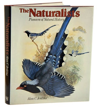 Stock ID 21415 The naturalists: pioneers of natural history. Alan C. Jenkins