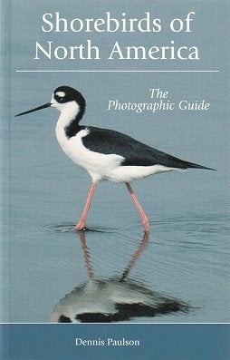 Stock ID 21469 Shorebirds of North America: the photographic guide. Dennis Paulson