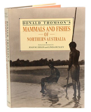 Stock ID 21508 Donald Thomson's mammals and fishes of northern Australia. Joan M. Dixon, Linda...
