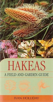 Stock ID 21569 Hakeas: a field and garden guide. Ivan Holliday
