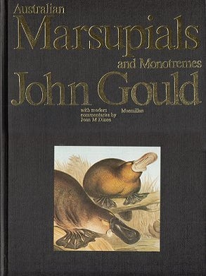 Australian marsupials and monotremes: with modern commentaries by Joan Dixon. John Gould.