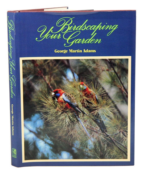 Stock ID 2289 Birdscaping your garden. George Adams.