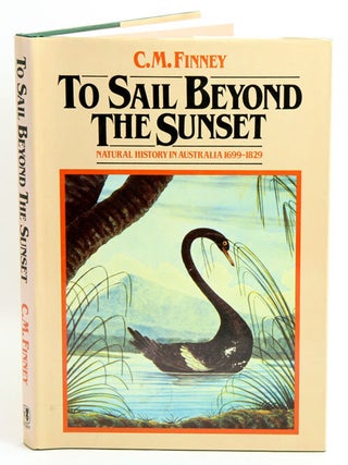 Stock ID 2300 To sail beyond the sunset: natural history in Australia 1699-1829. C. M Finney