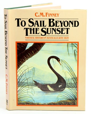 Stock ID 2300 To sail beyond the sunset: natural history in Australia 1699-1829. C. M. Finney