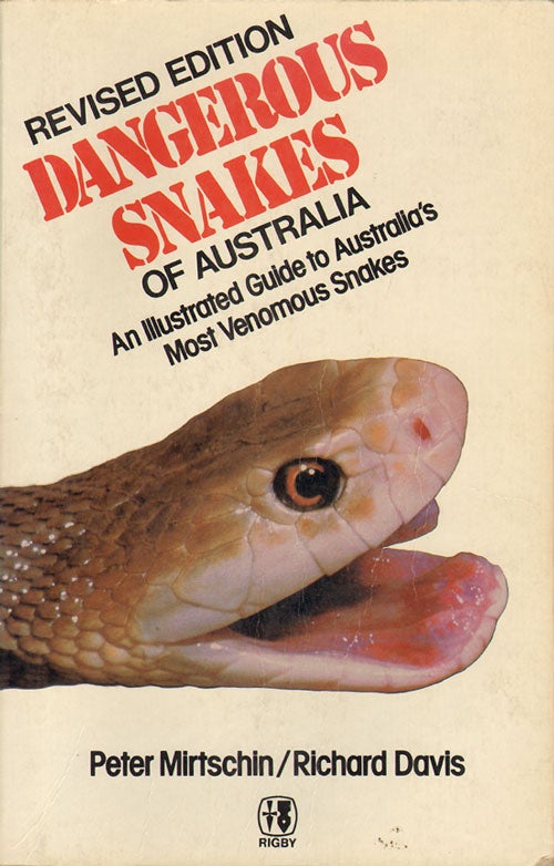 Stock ID 2301 Dangerous snakes of Australia: an illustrated guide to Australia's most venomous snakes. Peter Mirtschin, Richard Davis.