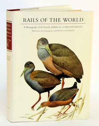 Stock ID 23732 Rails of the world: a monograph of the Family Rallidae. S. Dillon Ripley