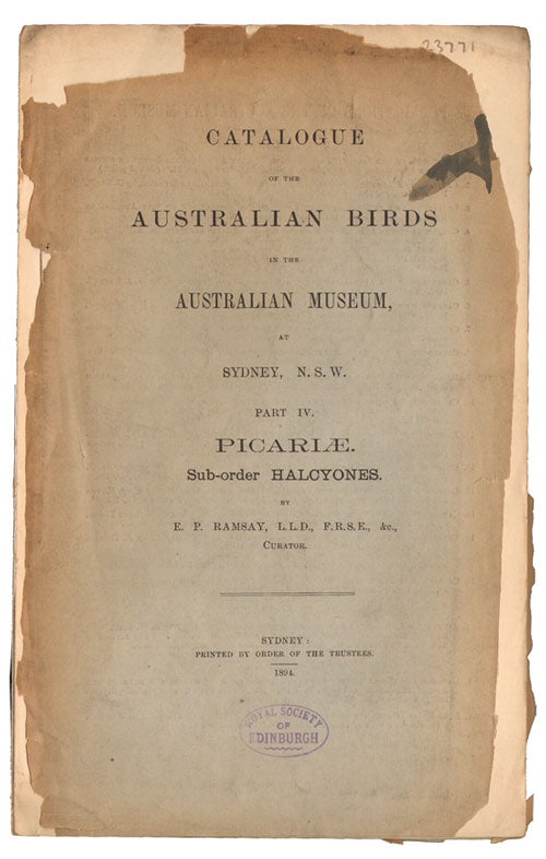 Stock ID 23771 Catalogue of the Australian birds in the Australian Museum at Sydney, N.S.W. Part four: Picariae. Sub-order Halcyones. E. P. Ramsay.