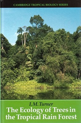 Stock ID 23786 The ecology of trees in the tropical rain forest. I. M. Turner