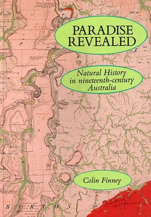 Stock ID 2384 Paradise revealed: natural history in nineteenth-century Australia. Colin Finney