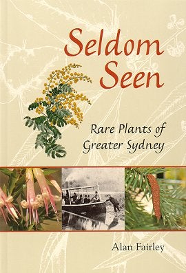 Seldom seen: rare plants of Greater Sydney. Alan Fairley.
