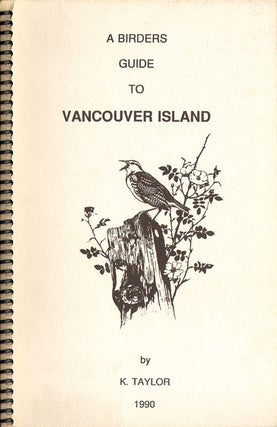 Stock ID 23901 A birders guide to Vancouver Island. Keith Taylor