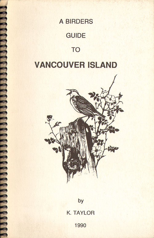 Stock ID 23901 A birders guide to Vancouver Island. Keith Taylor.