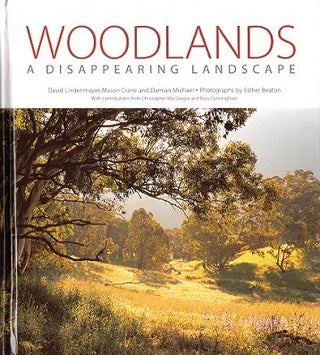 Stock ID 23908 Woodlands: a disappearing landscape. David Lindenmayer, Mason Crane, Damian Michael
