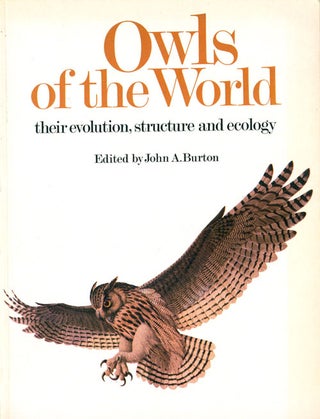 Owls of the world: their evolution, structure and ecology. John A. Burton.