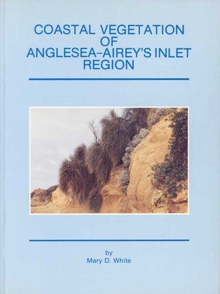 Coastal vegetation of Anglesea-Airey's Inlet region. Mary D. White.