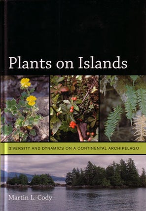Plants on islands: diversity and dynamics on a continental archipelago. Martin L. Cody.
