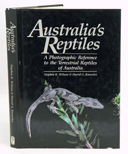 Stock ID 2423 Australia's reptiles: a photographic reference to the terrestrial reptiles of Australia. Stephen K. Wilson, David G. Knowles.